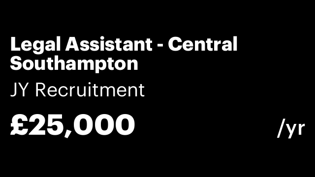 Legal Assistant - Central Southampton
