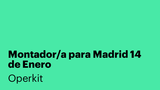 Montador/a para Madrid 14 de Enero