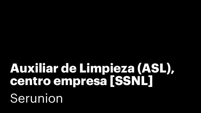 Auxiliar de Limpieza (ASL), centro empresa [SSNL]