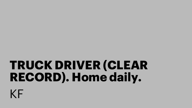 TRUCK DRIVER (CLEAR RECORD). Home daily. Elizabeth NJ