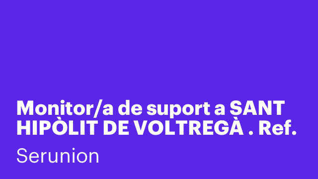 Monitor/a de suport a SANT HIPÒLIT DE VOLTREGÀ . Ref. SMNTR