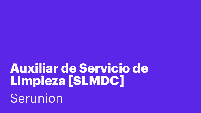 Auxiliar de Servicio de Limpieza [SLMDC]