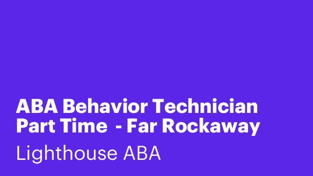 ABA Behavior Technician Part Time  - Far Rockaway