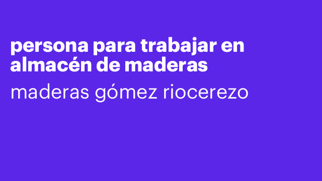 persona para trabajar en almacén de maderas