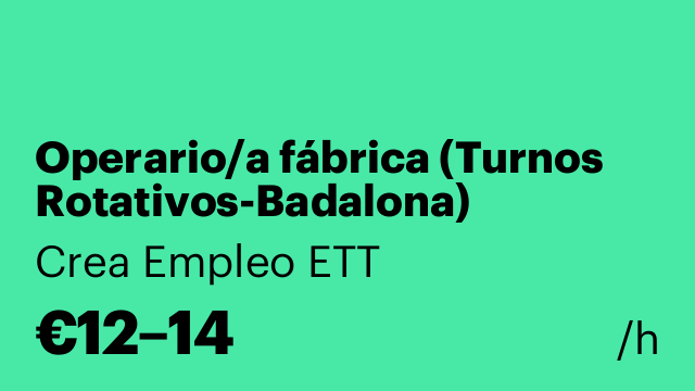 Operario/a fábrica (Turnos Rotativos-Badalona)