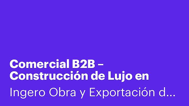 Comercial B2B – Construcción de Lujo en Costa del Sol