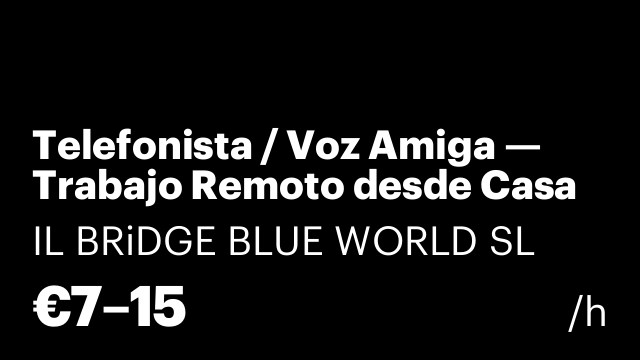 Telefonista / Voz Amiga — Trabajo Remoto desde Casa