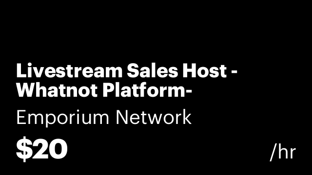 Livestream Sales Host - Whatnot Platform- BEGINNERS WELCOMED.