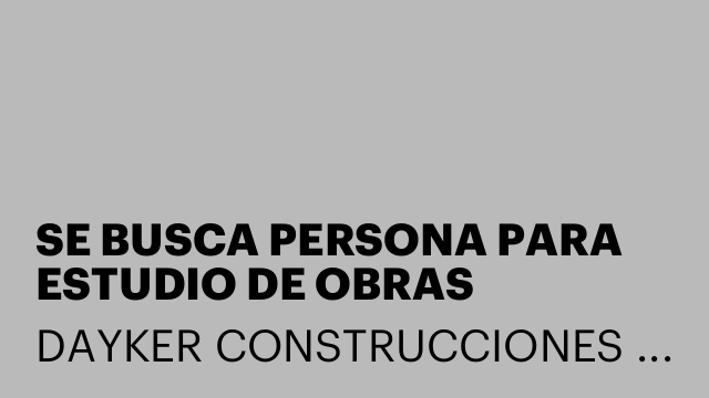 SE BUSCA PERSONA PARA ESTUDIO DE OBRAS