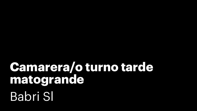 Camarera/o turno tarde matogrande