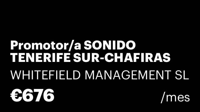 Promotor/a SONIDO TENERIFE SUR-CHAFIRAS
