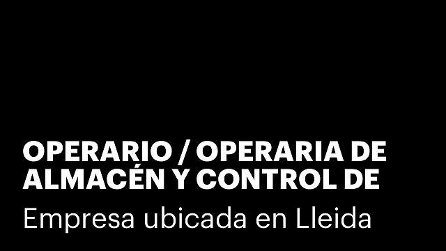 OPERARIO / OPERARIA DE ALMACÉN Y CONTROL DE PRODUCCIÓN