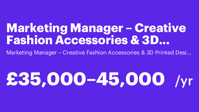 Marketing Manager – Creative Fashion Accessories & 3D Printed Designs