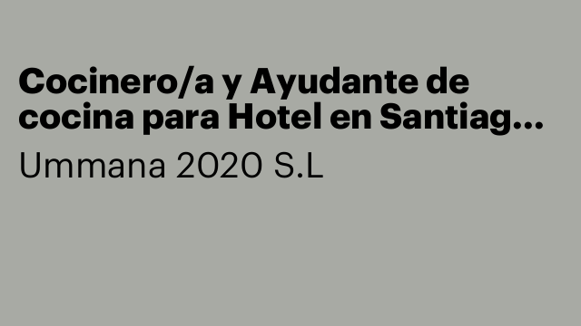 Cocinero/a y Ayudante de cocina para Hotel en Santiago de Compostela