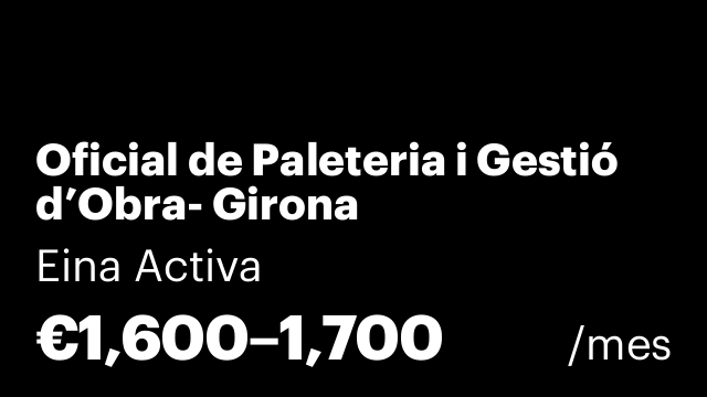 Oficial de Paleteria i Gestió d’Obra- Girona