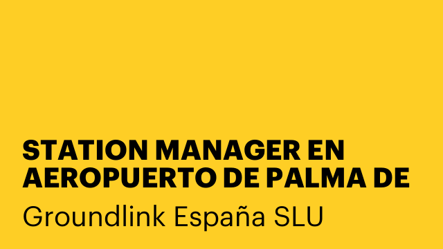 STATION MANAGER EN AEROPUERTO DE PALMA DE MALLORCA