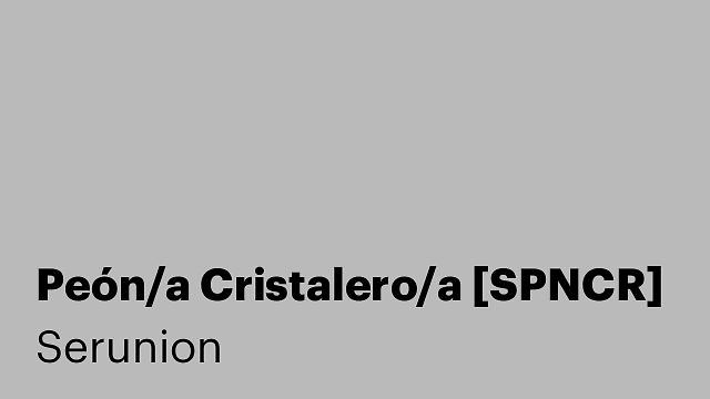 Peón/a Cristalero/a [SPNCR]
