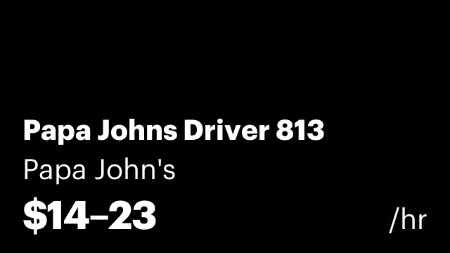 Papa Johns Driver 813