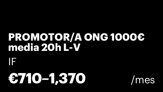 PROMOTOR/A ONG 1000€ media 20h L-V