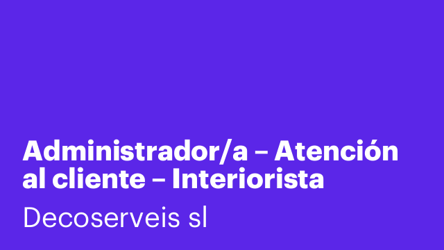 Administrador/a – Atención al cliente – Interiorista