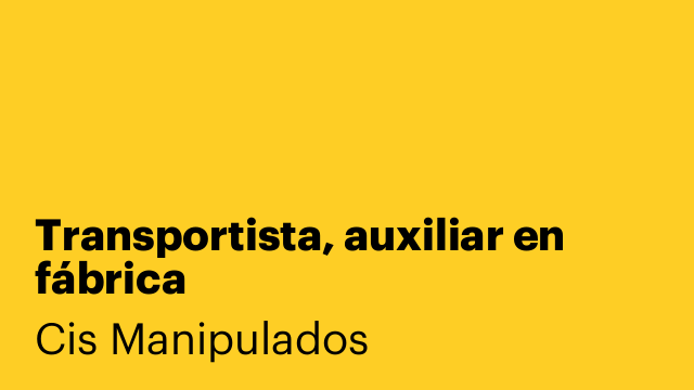 Transportista, auxiliar en fábrica