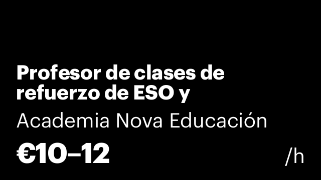 Profesor de clases de refuerzo de ESO y Bachillerato