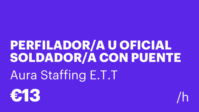 PERFILADOR/A U OFICIAL SOLDADOR/A CON PUENTE GRÚA SECTOR METAL
