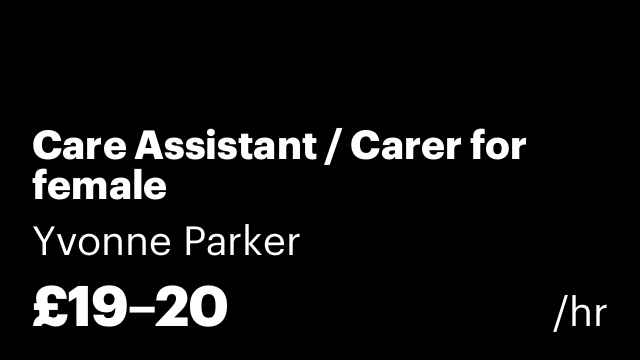 Care Assistant / Carer for female