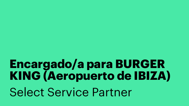 Encargado/a para BURGER KING (Aeropuerto de IBIZA)