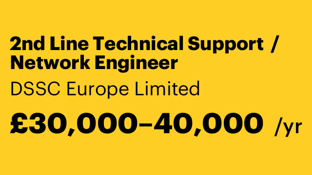 2nd Line Technical Support  / Network Engineer