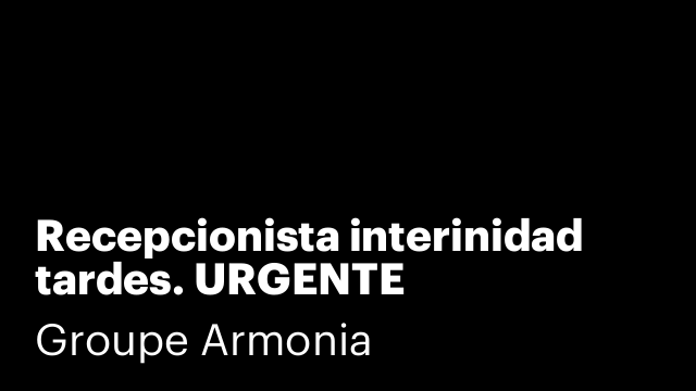 Recepcionista interinidad tardes. URGENTE