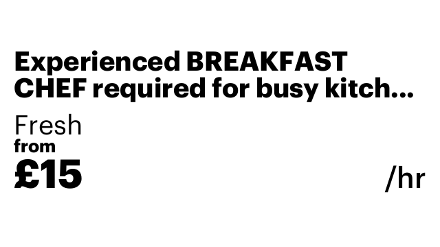 Experienced BREAKFAST CHEF required for busy kitchen - FULL TIME