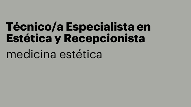 Técnico/a Especialista en Estética y Recepcionista
