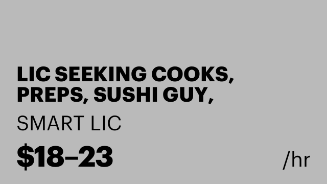 LIC SEEKING COOKS, PREPS, SUSHI GUY, CASHIER, ASSISTANT