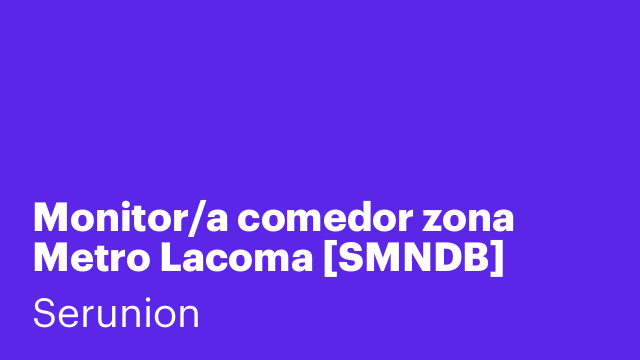 Monitor/a comedor zona Metro Lacoma [SMNDB]