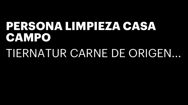 PERSONA LIMPIEZA CASA CAMPO