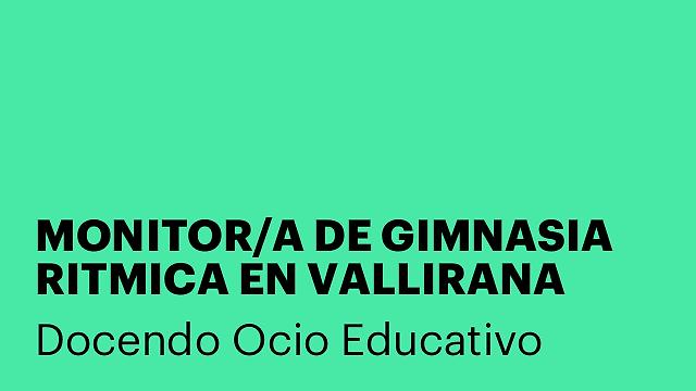 MONITOR/A DE GIMNASIA RITMICA EN VALLIRANA