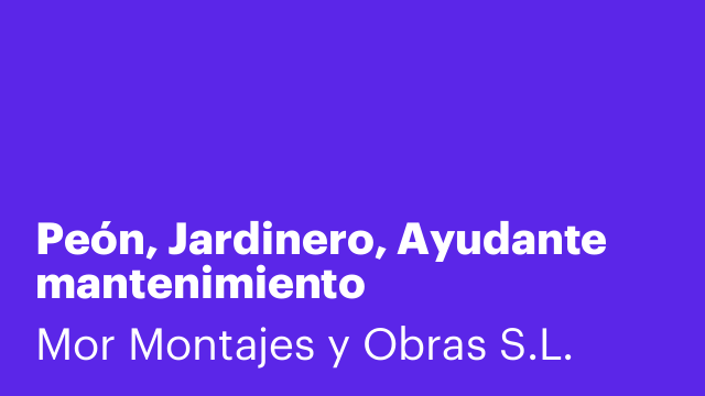 Peón, Jardinero, Ayudante mantenimiento