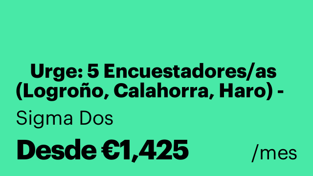 💼 Urge: 5 Encuestadores/as (Logroño, Calahorra, Haro) - 1425€