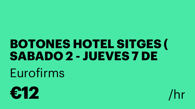 BOTONES HOTEL SITGES ( SABADO 2 - JUEVES 7 DE 10.30H A 18.30H