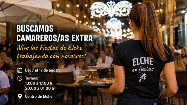 🎉 ¡BUSCAMOS CAMAREROS/AS EXTRA PARA LAS FIESTAS DE ELCHE! 🍻🎆