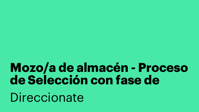 Mozo/a de almacén - Proceso de Selección con fase de validación