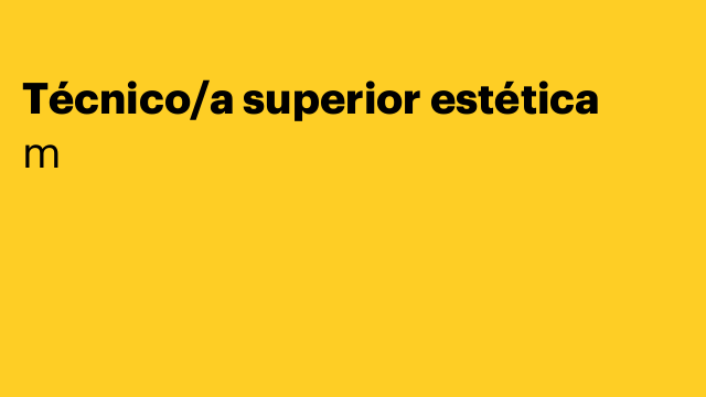 Técnico/a superior estética