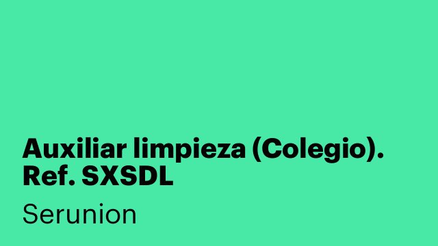 Auxiliar limpieza (Colegio). Ref. SXSDL