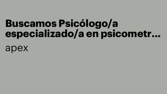 Buscamos Psicólogo/a especializado/a en psicometría (proyecto corto)