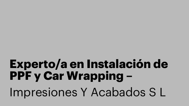 Experto/a en Instalación de PPF y Car Wrapping – Automoción Prémium
