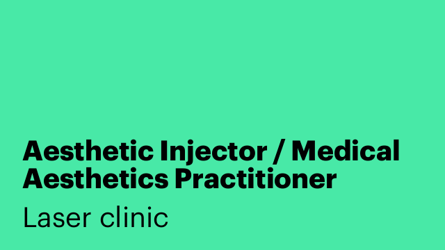 Aesthetic Injector / Medical Aesthetics Practitioner