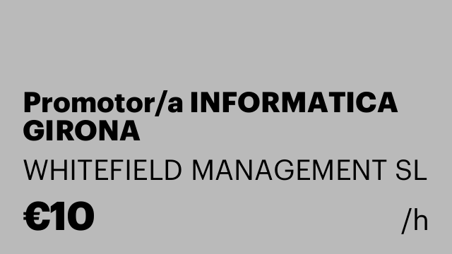 Promotor/a INFORMATICA GIRONA