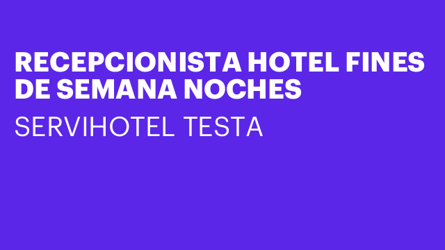 RECEPCIONISTA HOTEL FINES DE SEMANA NOCHES