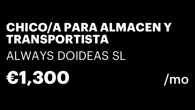 CHICO/A PARA ALMACEN Y TRANSPORTISTA